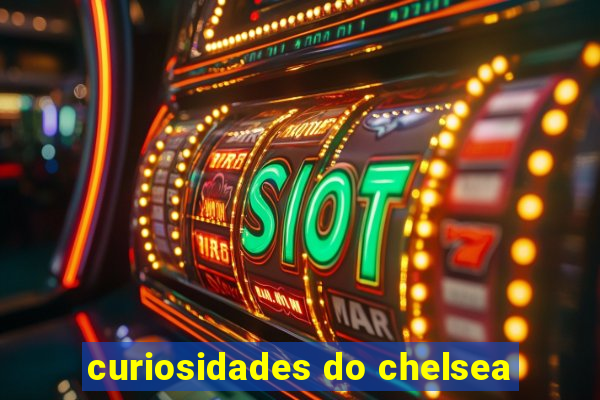 curiosidades do chelsea